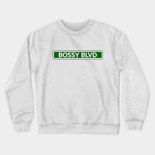 Bossy Blvd Street Sign Crewneck Sweatshirt